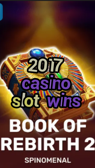 2017 casino slot wins-trdjkmsxjksdss.com